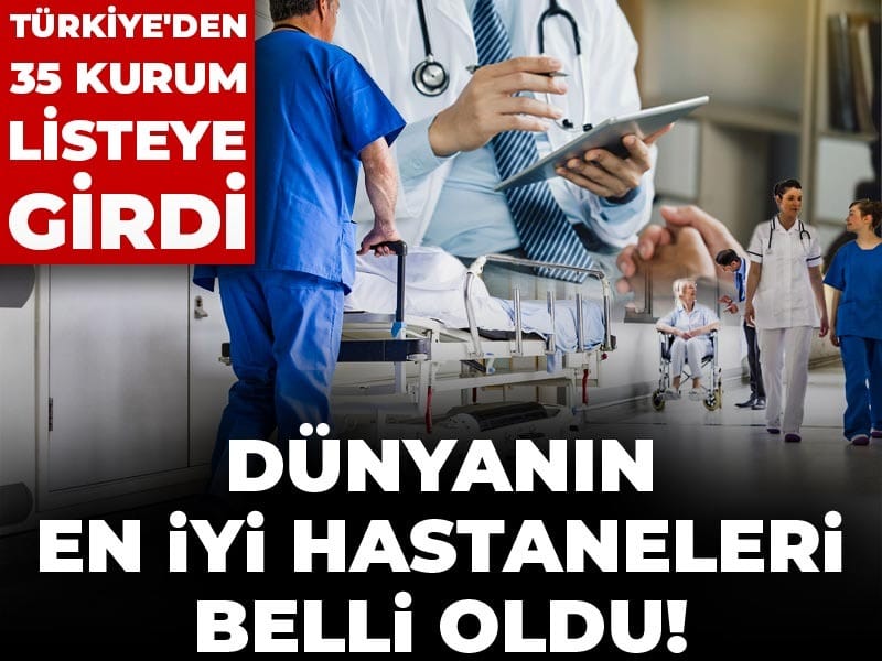 Dünyanın en iyi hastaneleri belli oldu! Türkiye'de 35 kurum listeye girdi