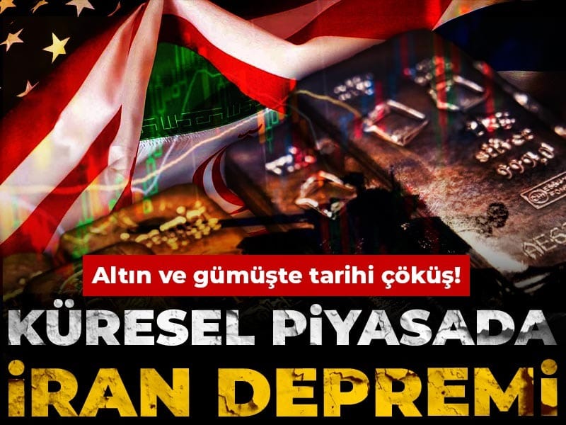 Küresel piyasada İran depremi: Altın ve gümüşte tarihi çöküş!