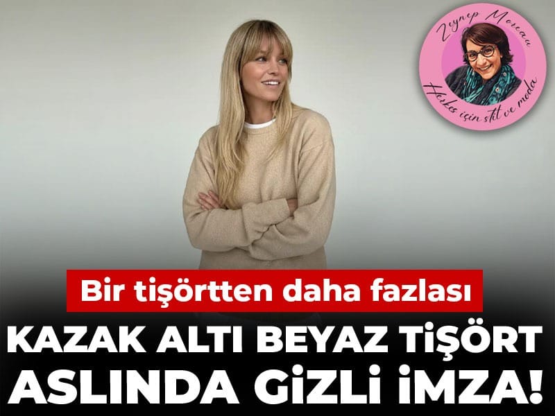 Bir tişörtten daha fazlası! Kazak altı beyaz tişört aslında gizli imza