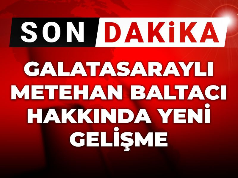 Son dakika | Metehan Baltacı hakkındaki iddianame kabul edildi