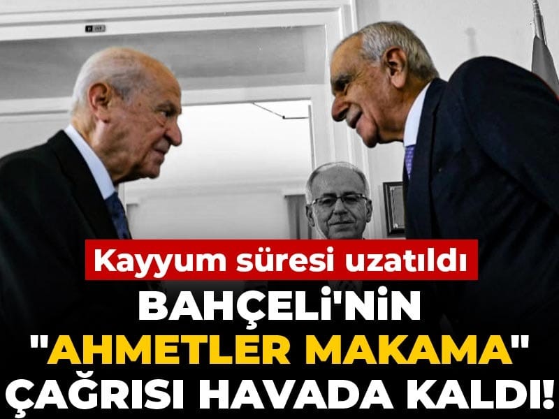 Bahçeli'nin "Ahmetler makama" çağrısı havada kaldı! Kayyum süresi uzatıldı