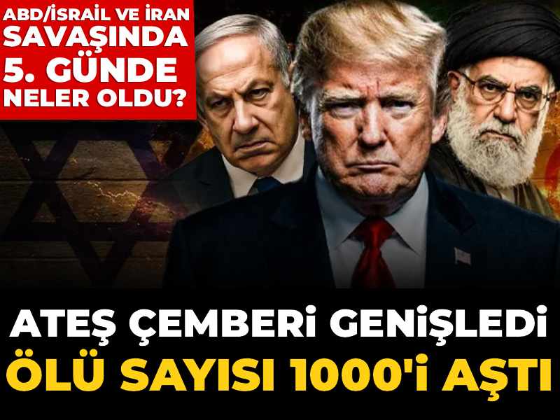 ABD/İsrail ve İran savaşında 5. günde neler oldu?