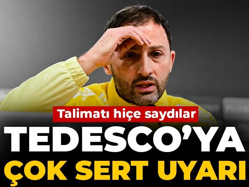 Tedesco'ya çok sert uyarı: Talimatı bile hiçe saydılar