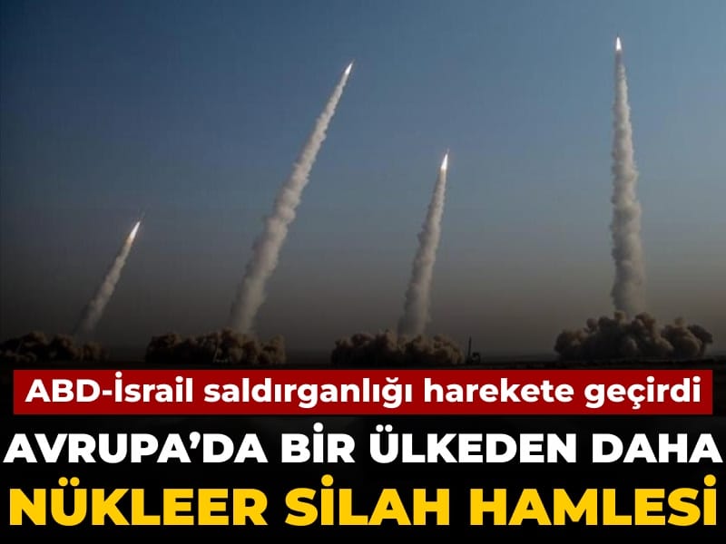 Avrupa’da bir ülkeden daha nükleer silah hamlesi! ABD-İsrail saldırganlığından sonra harekete geçtiler