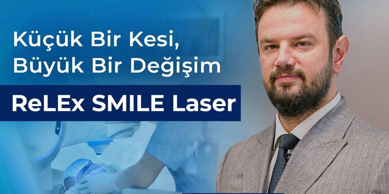 Küçük Bir Kesi, Büyük Bir Değişim: ReLEx SMILE Lazer