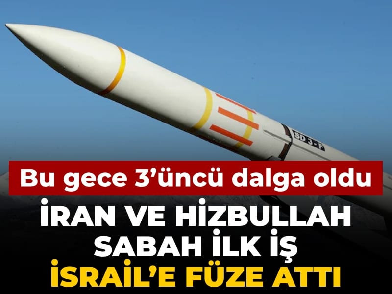 Son Dakika | İran ve Hizbullah sabah ilk iş İsrail'i vuruyor: Bu gece 3'üncü oldu