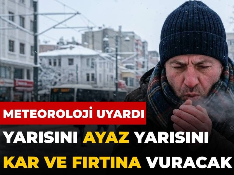 Meteoroloji uyardı: Yurdun yarısını ayaz yarısını kar ve fırtına vuracak