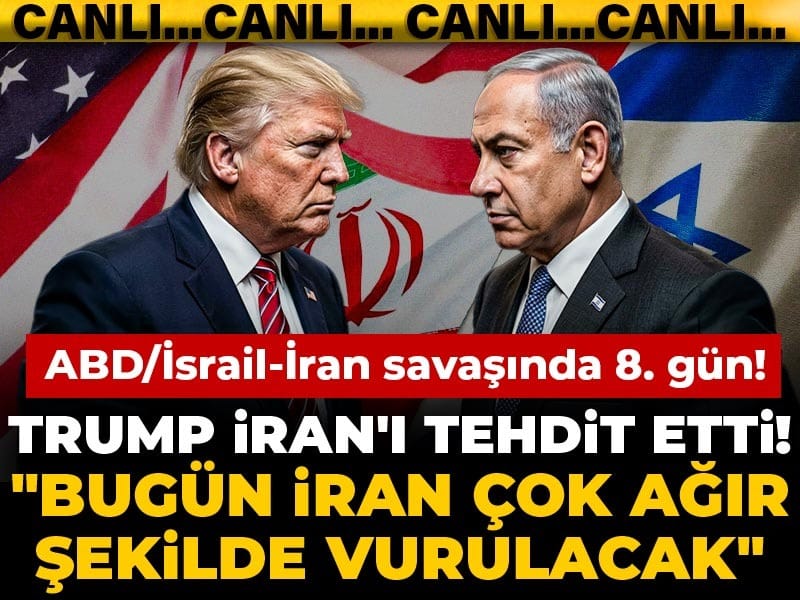 ABD/İsrail-İran savaşında 8. gün! Trump İran'ı tehdit etti! "Bugün İran çok ağır şekilde vurulacak"