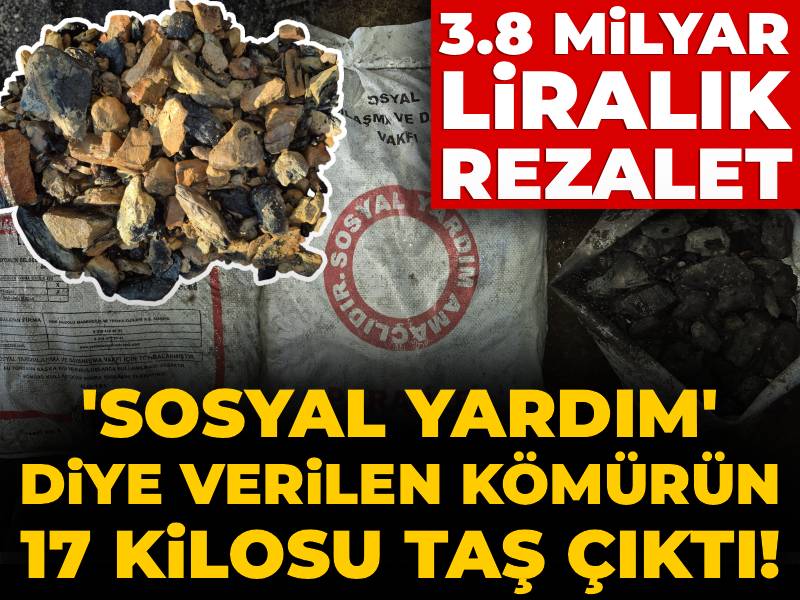 Sosyal yardım diye verilen kömürün 17 kilosu taş çıktı! 3.8 milyar liralık rezalet