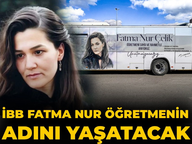 İBB Fatma Nur öğretmenin adını yaşatacak