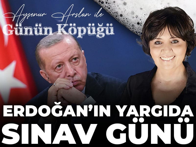 Erdoğan'ın yargıda sınav günü