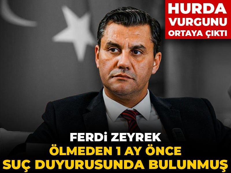 Ferdi Zeyrek ölmeden 1 ay önce suç duyurusunda bulunmuş: Hurda vurgunu ortaya çıktı