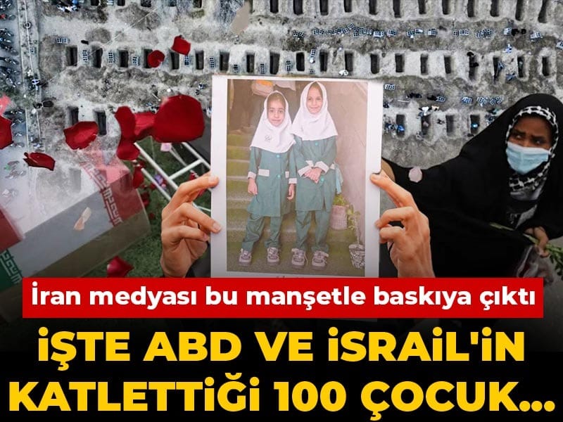 İşte ABD ve İsrail'in katlettiği 100 çocuk... İran medyası bu manşetle baskıya çıktı