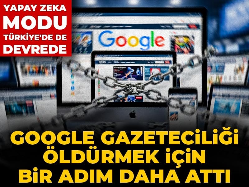 Google gazeteciliği öldürmek için bir adım daha attı: Yapay zeka Türkiye'de de devrede