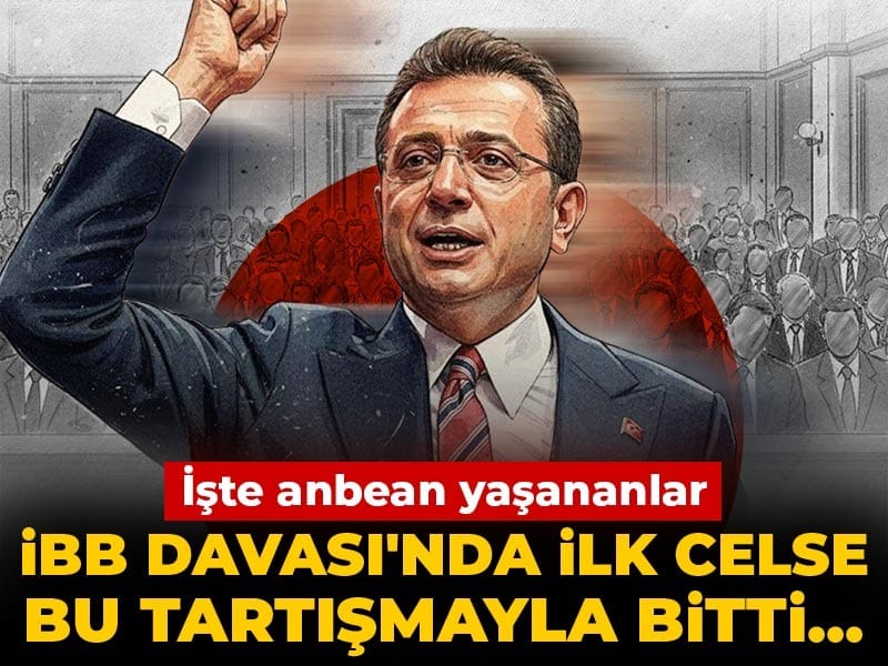 İBB Davası'nda ilk celse bu tartışmayla bitti... İşte anbean yaşananlar