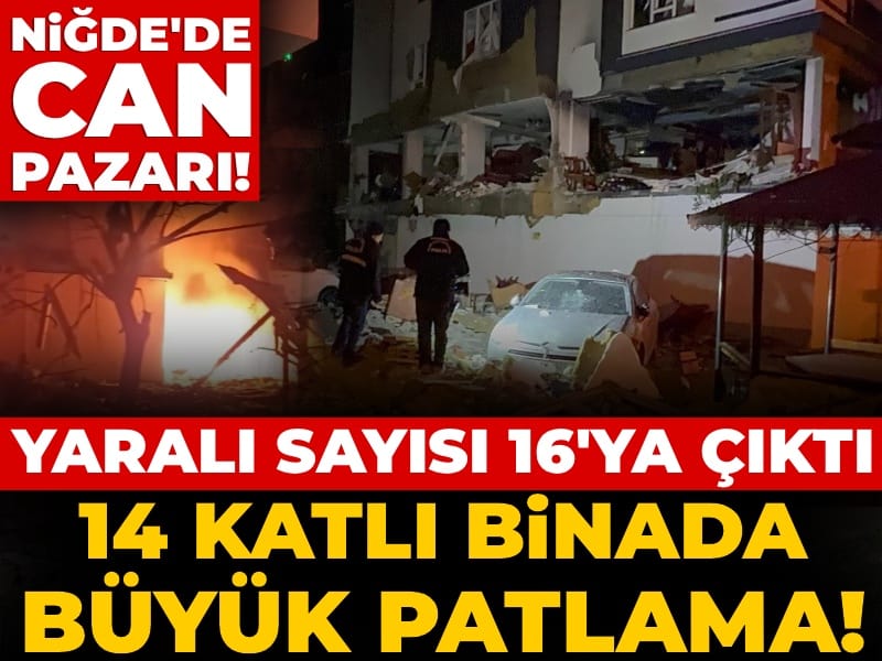 Niğde'de can pazarı! 14 katlı binada büyük patlama: Yaralı sayısı 16'ya çıktı