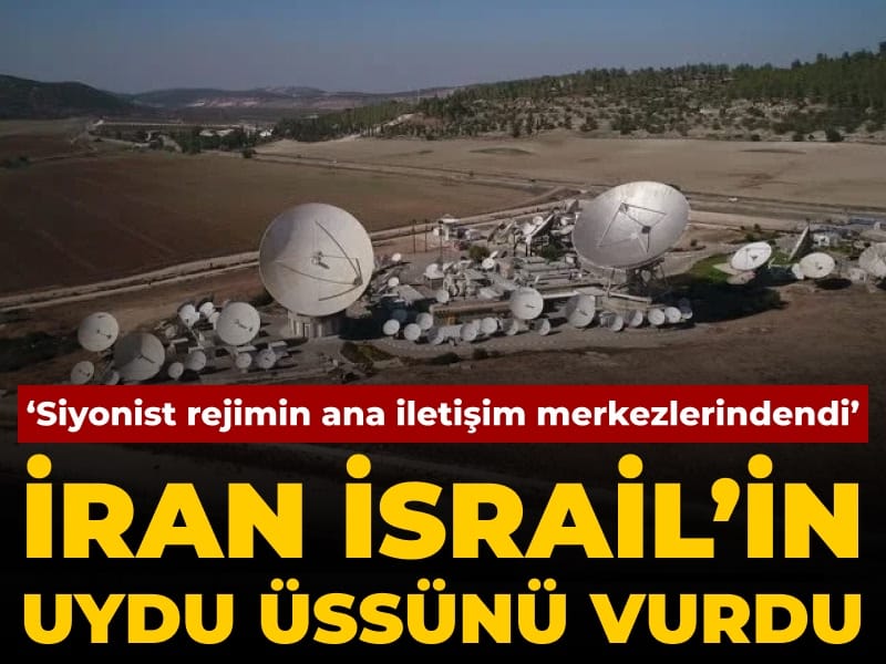 İran İsrail'in uydu üssünü vurdu: Siyonist rejimin ana iletişim merkezlerindendi