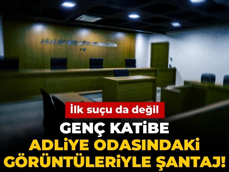 Genç katibe adliye odasındaki görüntüleriyle şantaj! İlk suçu da değil