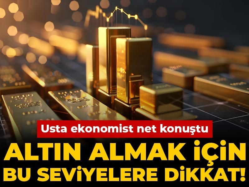 Usta ekonomist net konuştu: Altın almak için bu seviyelere dikkat