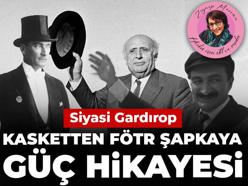 Siyasi gardırop: Kasketten fötr şapkaya bir güç hikayesi