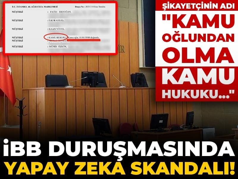 İBB duruşmasında yapay zeka skandalı! Şikayetçinin adı "Kamu oğlundan olma Kamu Hukuku..."