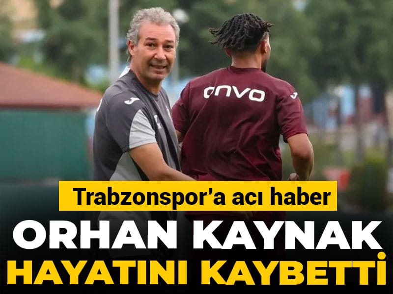 Son dakika | Orhan Kaynak hayatını kaybetti