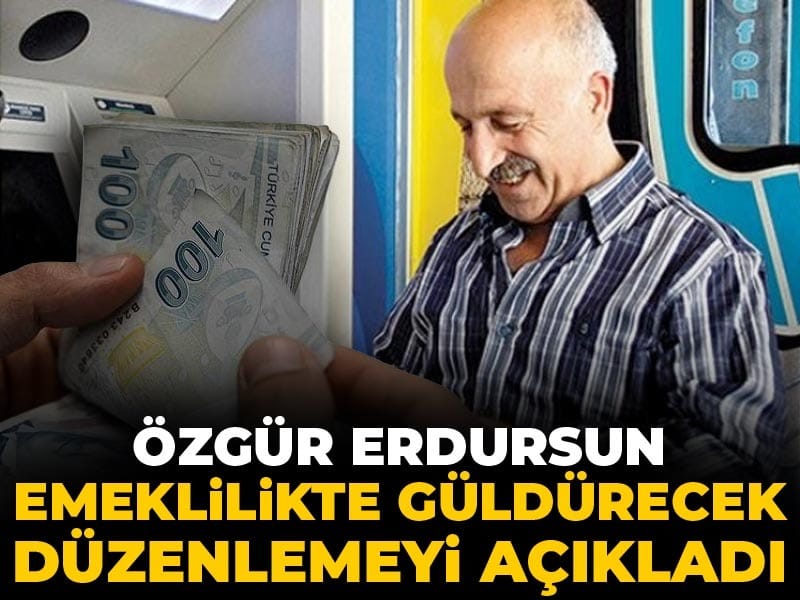 Özgür Erdursun emeklilikte güldürecek düzenlemeyi açıkladı