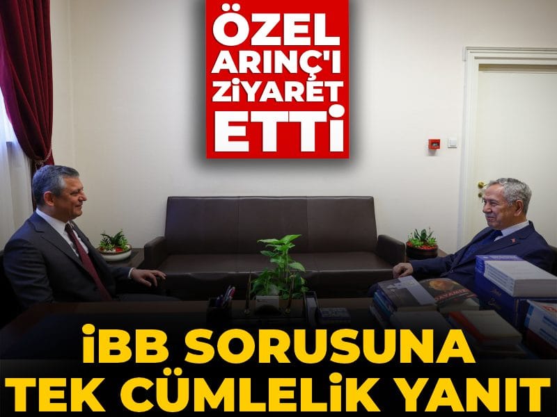 Özgür Özel–Bülent Arınç görüşmesi sonrası İBB sorusuna tek cümlelik yanıt