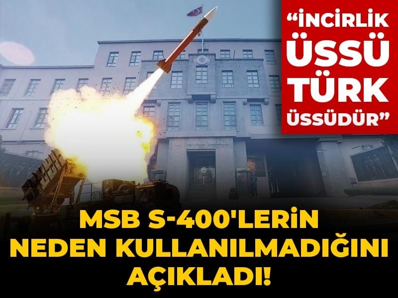 Son dakika | MSB S-400'lerin neden kullanılmadığını açıkladı!