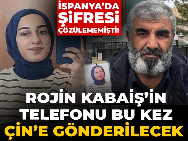 İspanya’da şifresi çözülememişti! Rojin Kabaiş’in telefonu bu kez Çin’e gönderilecek