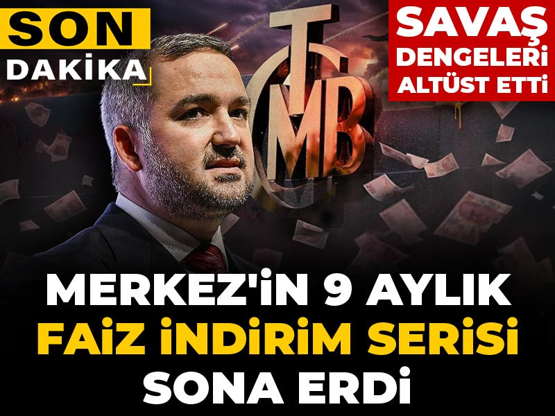 Savaş dengeleri altüst etti: Merkez'in 9 aylık faiz indirim serisi sona erdi