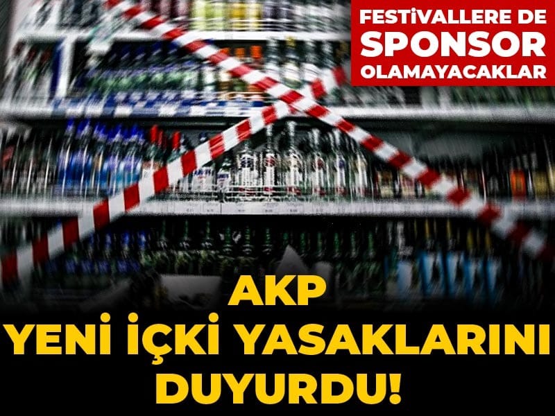 Son Dakika | AKP yeni içki yasaklarını duyurdu! Festivallere de sponsor olamayacaklar