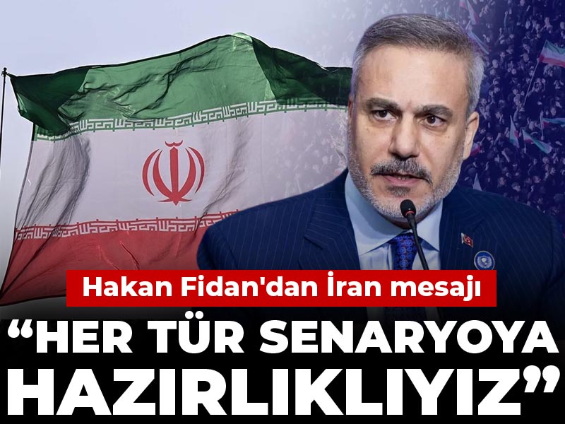 Hakan Fidan'dan İran mesajı: Her tür senaryoya hazırlıklıyız