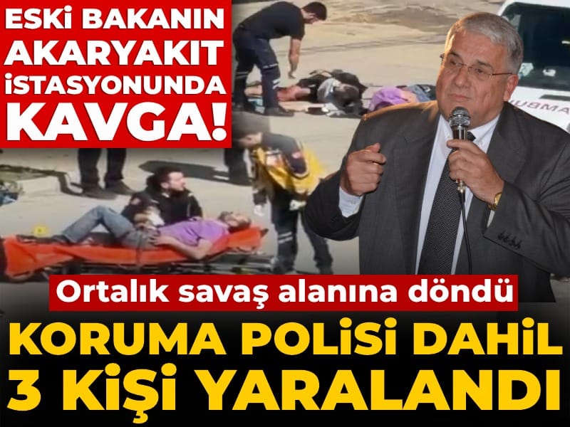 Eski bakanın akaryakıt istasyonunda kavga! Koruma polisi dahil 3 kişi yaralandı