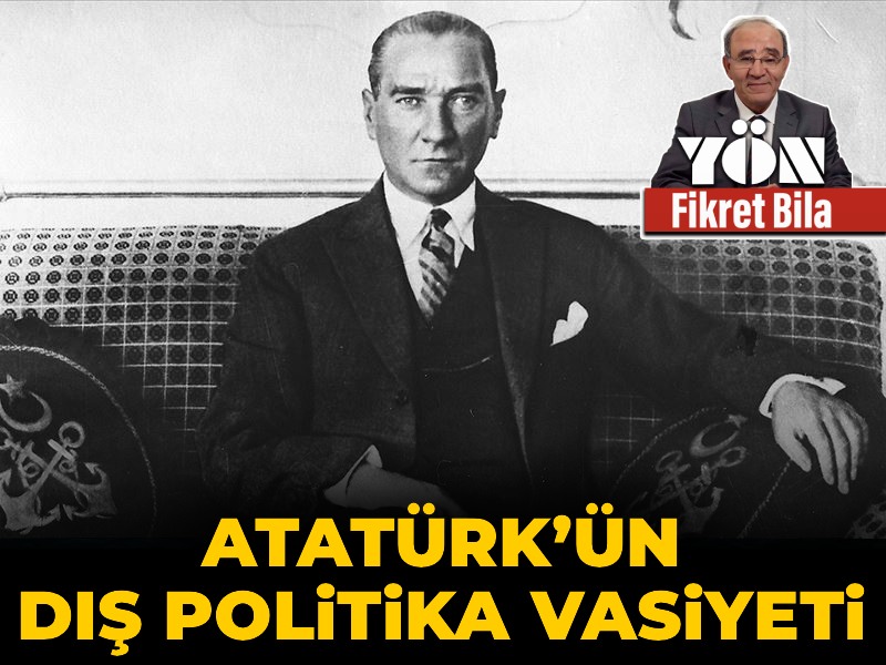 Atatürk’ün dış politika vasiyeti