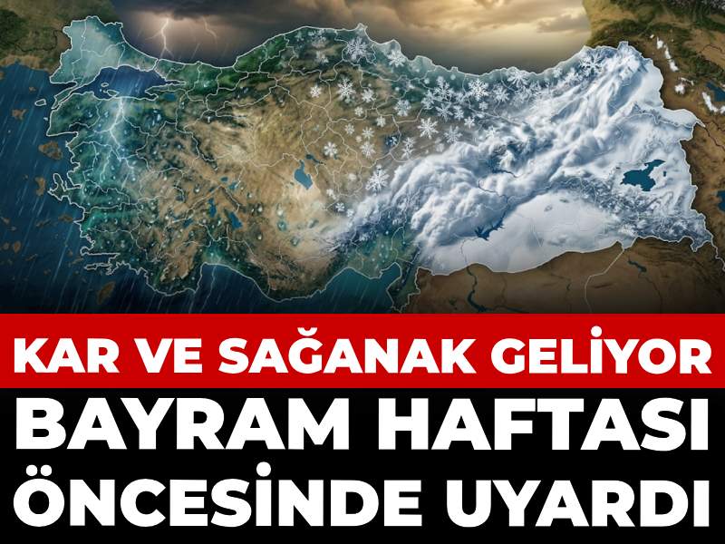 Meteoroloji bayram haftası öncesinde uyardı: Kar ve sağanak geliyor