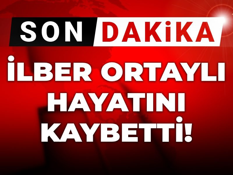 Son dakika | İlber Ortaylı hayatını kaybetti