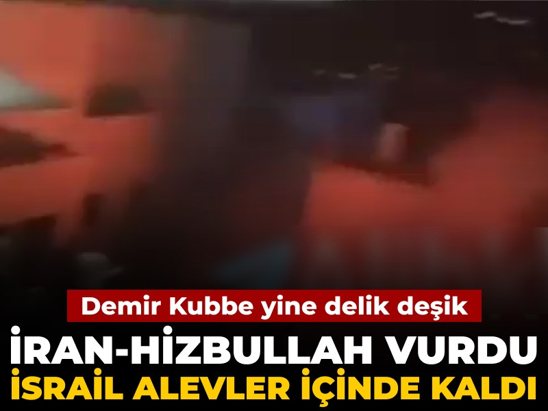 İran-Hizbullah vurdu İsrail alevler içinde kaldı