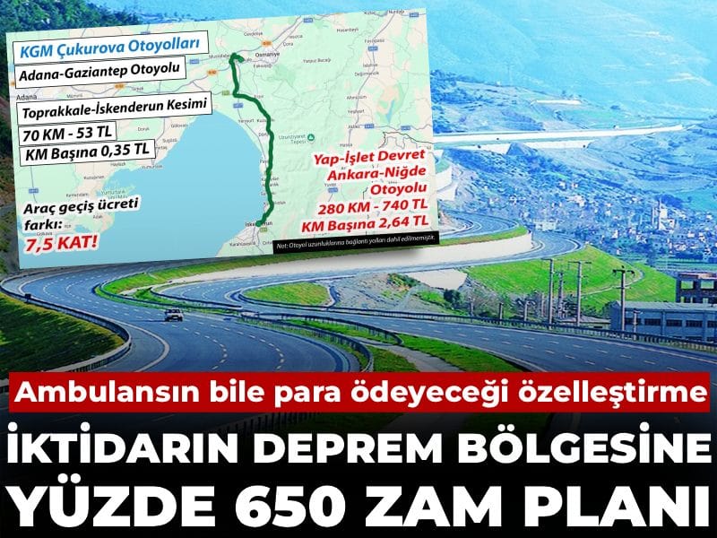Ambulansın bile para ödeyeceği özelleştirme! İktidarın deprem bölgesine yüzde 650 zam planı