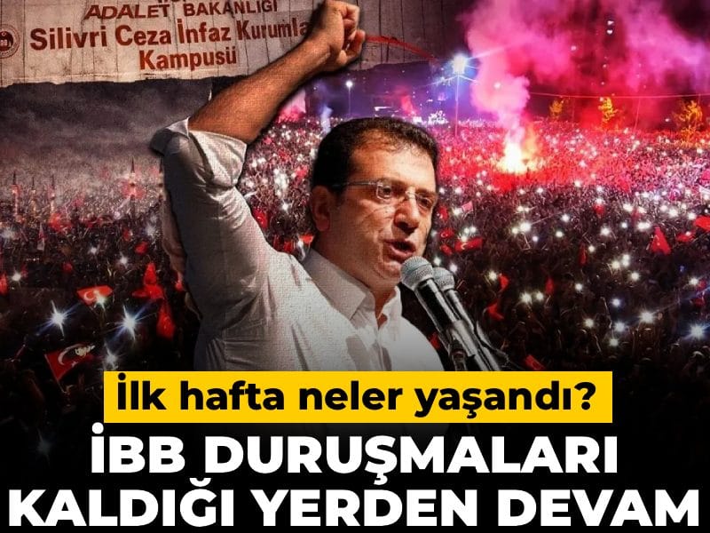 İBB duruşmaları kaldığı yerden devam: İlk hafta neler yaşandı?