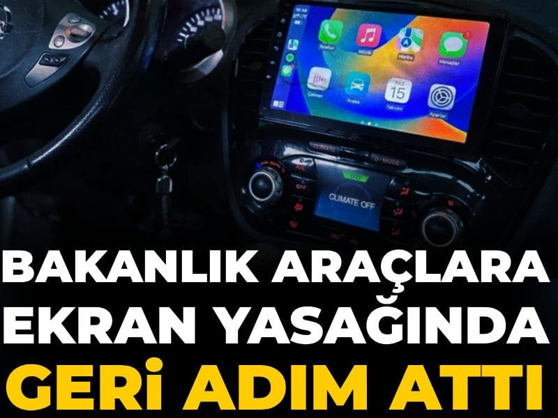 Son dakika | Bakanlık araçlara ekran yasağında geri adım attı