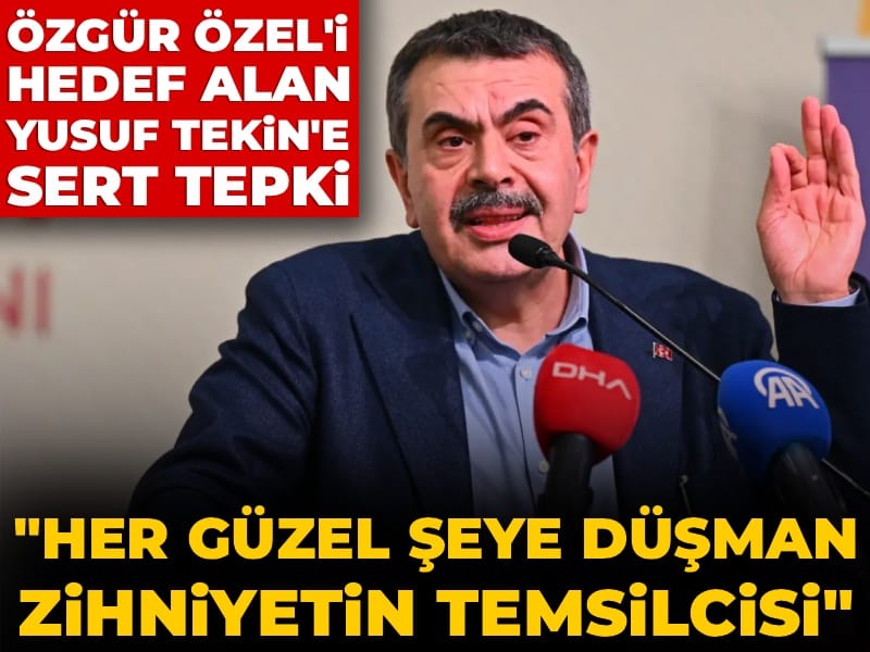 Özgür Özel'i hedef alan Yusuf Tekin'e CHP'den sert tepki: Her güzel şeye düşman zihniyetin temsilcisi