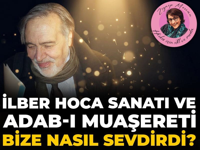 İlber Hoca; tarihi, sanatı ve adabı muaşereti bize nasıl sevdirdi?