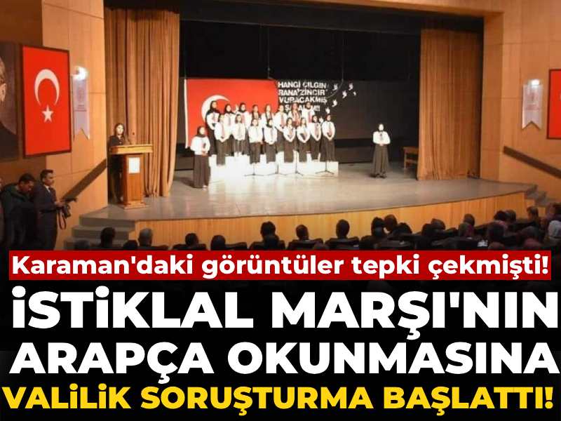 Karaman’da İstiklal Marşı Arapça okunmuştu: Valilik soruşturma başlattı!
