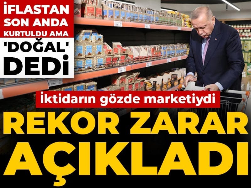 İktidarın gözde marketiydi: Rekor zarar açıkladı, iflastan son anda kurtuldu ama 'doğal' dedi