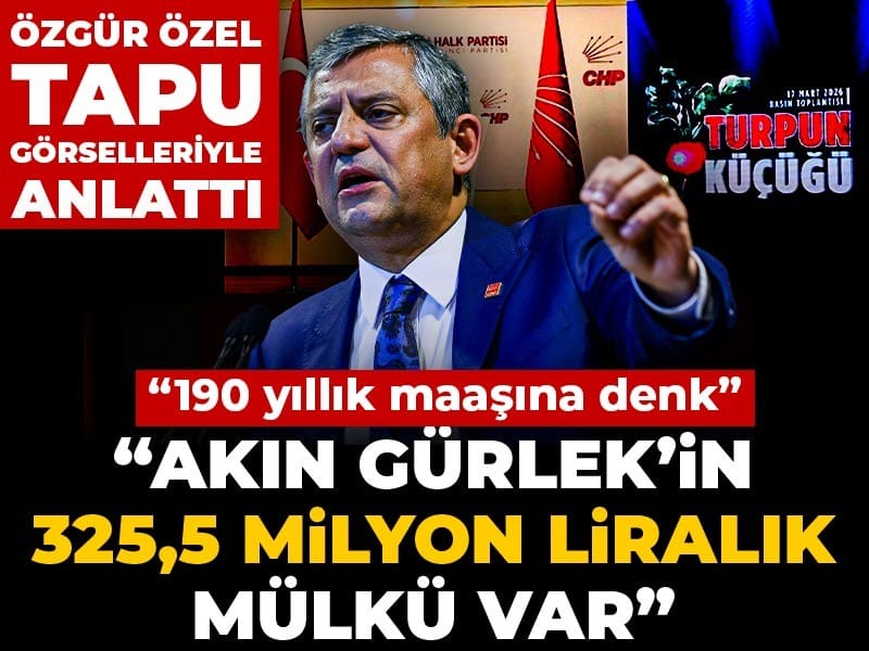 Son Dakika | Özgür Özel Akın Gürlek'in malvarlığını açıkladı