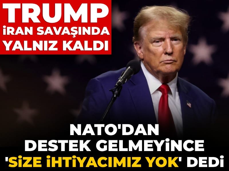 Trump İran savaşında yalnız kaldı! NATO'dan beklediği destek gelmeyince 'Size ihtiyacımız yok' dedi