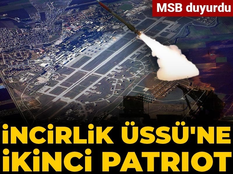 Son dakika | MSB açıkladı: İncirlik Üssü'ne ikinci Patriot