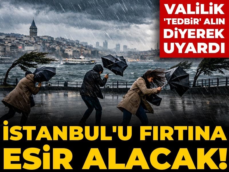 Son Dakika | İstanbul'u fırtına esir alacak! Valilik 'Tedbir' alın diyerek uyardı