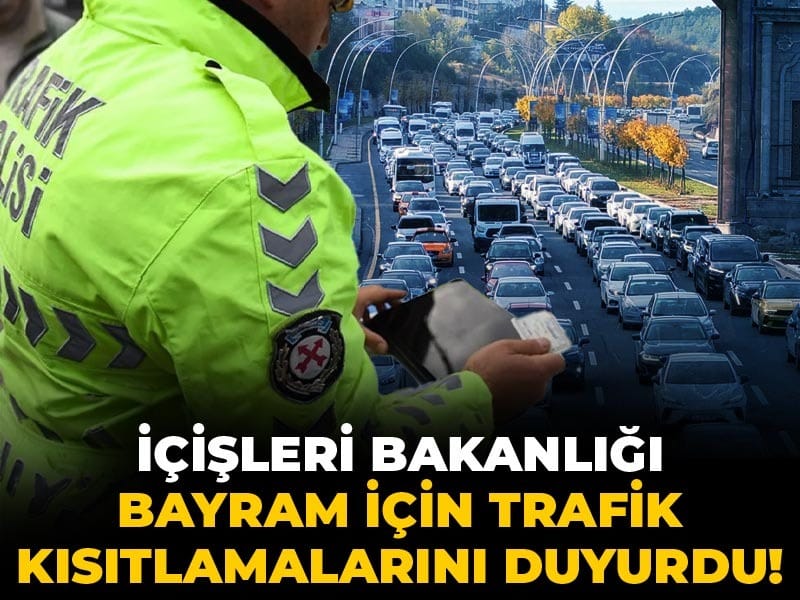 Son Dakika | İçişleri Bakanlığı bayram için trafik kısıtlamalarını duyurdu!